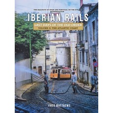 (영문도서) Iberian Rails - Last Days of the Old Order Volume. 3: The Atlantic Coast Hardcover, Gotham Books, English, 9798887758985