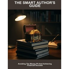 (英文圖書)The Smart Author'S Guide: Avoiding The Money Pit And Achieving Financial Success 平裝版, Independently Published, 英文