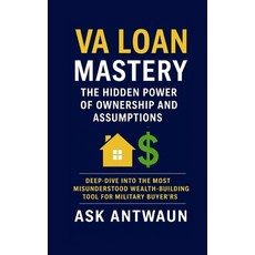 (영문도서)VA Loan Mastery: The Hidden Power Of Ownership And Assumptions Paperback, Askantwaun, English, 9798993650524
