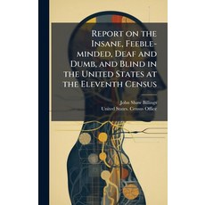 (영문도서)Report on the Insane Feeble-minded and Dumb and Blind in the United Stat... Hardcover, Hutson Street Press, English, 9781025216140