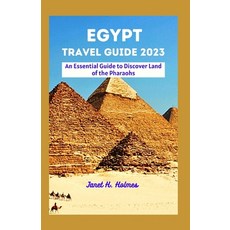 (영문도서) Egypt Travel Guide 2023: An Essential Guide to Discover Land of the Pharaohs Paperback, Independently Published, English, 9798860435919