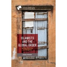 (영문도서)Islamists and the Global Order: Between Resistance and Recognition Paperback, Edinburgh University Press, English, 9781399515863