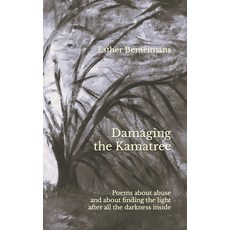 (영문도서) Damaging the Kamatree: Poems about abuse and about finding the light after all the darkness i... Paperback, Independently Published, English, 9798374183955