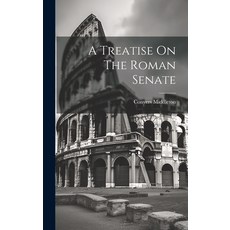 (영문도서) A Treatise On The Roman Senate Hardcover, Legare Street Press, English, 9781020178177