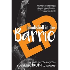Bombshell in the Barrio: How educators exploded a "cheating scandal" and defeated the FBI DOJ the ... Paperback, Independently Published