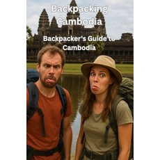 (영문도서)Backpacking Cambodia - Backpacker's Guide to Cambodia Paperback, Independently Published, English, 9798273488106