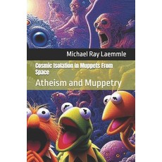 (영문도서) Cosmic Isolation in Muppets From Space: Atheism and Muppetry Paperback, Independently Published, English, 9798301782817