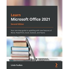 (영문도서) Learn Microsoft Office 2021 - Second Edition: Your one-stop guide to upskilling with new feat... Paperback, Packt Publishing, English, 9781803239736