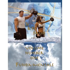(영문도서) How to Become a Greek God; OR To Be Fit For Life: Volume #1: Funda-Mentals Paperback, Createspace Independent Pub..., English, 9781477449349