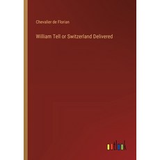 (영문도서) William Tell or Switzerland Delivered Paperback, Outlook Verlag, English, 9783368780357