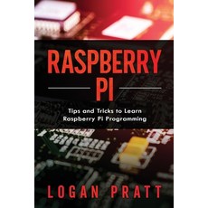 Raspberry Pi: Tips and Tricks to Learn Raspberry Pi Programming Paperback, Independently Published