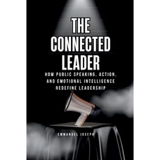 (영문도서) The Connected Leader How Public Speaking Action and Emotional Intelligence R... Paperback, Emmanuel Joseph, English, 9788857208749