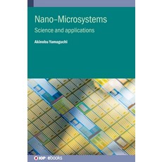 (영문도서)Nano-Microsystems: Science and Applications Hardcover, IOP Publishing Ltd, English, 9780750331098