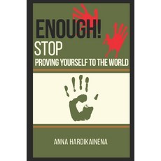 (영문도서)Enough! Stop Proving Yourself to the World Paperback, Independently Published, English, 9798242276260
