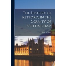 (영문도서) The History of Retford in the County of Nottingham Paperback, Legare Street Press, English, 9781017862560