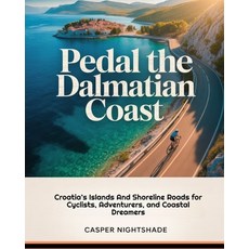 (英文圖書)Pedal the Dalmatian Coast: Croatia's Islands and Shoreline Roads for Cyclists A... 平裝版, Independently Published, 英文