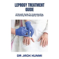 (영문도서) Leprosy Treatment Guide: A Smooth Guide To Understanding Preventing And Managing Leprosyn Paperback, Independently Published, English, 9798844474842