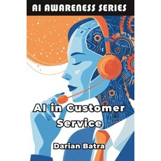 (영문도서)AI in Customer Service: How Artificial Intelligence Is Reshaping Customer Support Paperback, Publishdrive, English, 9798898603816
