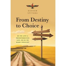 (영문도서) From Destiny to Choice: Do We Live a Predetermined Life or do We Make Choices? Hardcover, FriesenPress, English, 9781038307682