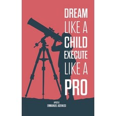 (外文書)Dream Like A Child; Execute Like A Pro Hardcover, Cccg Publishing House, English