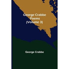(영문도서) George Crabbe: Poems (Volume 3) Paperback, Alpha Edition, English, 9789355750211