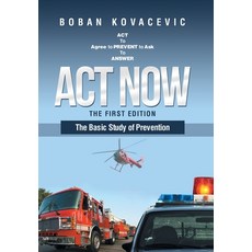 (영문도서) Act Now: The Basic Study of Prevention Hardcover, Xlibris Us, English, 9798369432594