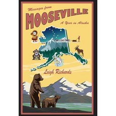 (영문도서) Messages from Mooseville: A Year in Alaska Hardcover, Kathryn Rabinow, English, 9781732995857