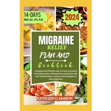 (영문도서) Migraine Relief Plan and Cookbook: A simple and effective way on how to prevent and reduce pa... Paperback, Independently Published, English, 9798878600750
