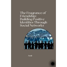 (영문도서) The Fragrance of Friendship: Building Positive Identities Through Social Networks Paperback, Tredition Gmbh, English, 9783384271877