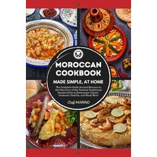 MOROCCAN COOKBOOK Made Simple at Home: The Complete Guide Around Morocco to the Discovery of the Ta... Paperback, Independently Published, English, 9798586290618