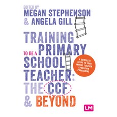 (영문도서) Training to Be a Primary School Teacher: The Ccf and Beyond Paperback, Learning Matters, English, 9781529672770