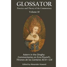 (영문도서) Glossator 10: Astern in the Dinghy: Commentaries on Ezra's Pound's Thrones de los Cantares XC... Paperback, Createspace Independent Pub..., English, 9781717540188