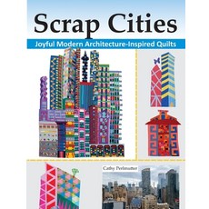 (영문도서) Scrap Cities: Joyful Modern Architecture-Inspired Quilts Paperback, Cathy Perlmutter, English, 9780979993251