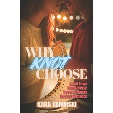 (영문도서)Why Knot Choose: Small Town Omegaverse Reverse Harem Hockey Romance Paperback, Independently Published, English, 9798262652358