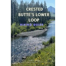 (영문도서)Crested Butte Lower Loop Paperback, Independently Published, English, 9798244402780 Independently Published, English, 9798244402780