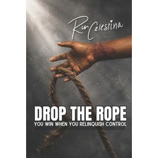 (英文圖書)Drop the Rope: You Win When You Relinquish Control 平裝版, Independently Published, 英文, 平裝本
