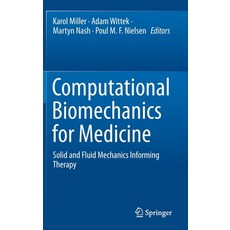 (영문도서) Computational Biomechanics for Medicine: Solid and Fluid Mechanics Informing Therapy Hardcover, Springer, English, 9783030701222