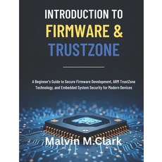 (英文圖書)Introduction To Firmware & Trustzone: A Beginner's Guide to Secure Firmware Deve... 平裝版, Independently Published, 英文