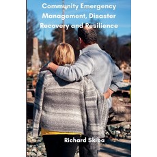 (영문도서) Community Emergency Management Disaster Recovery and Resilience Paperback, Richard Skiba, English, 9798224840113