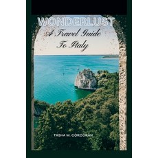 (영문도서) Wonderlust: A Travel Guide To Italy Paperback, Independently Published, English, 9798377587200