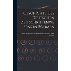 (영문도서) Geschichte des Deutschen Zeitschriftenwesens in Böhmen Hardcover, Legare Street Press, English, 9781017918519