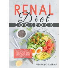 Renal Diet Cookbook: Manage Kidney Diseases and Avoid Dialysis with Fresh Flavorful Meals. Regain Co... Hardcover, Stephanie Robbins, English, 9781914378164