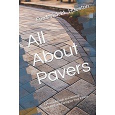 (英文圖書)All About Pavers: A Practical Guide to Choosing Installing and Caring for Your... 平裝版, Independently Published, 英文
