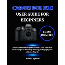 (영문도서)Canon EOS R10 User Guide for Beginners: Practical camera settings manual with cl... Paperback, Independently Published, English, 9798274652490