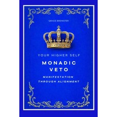 (英文圖書)Monadic Veto: Manifestation Through Alignment: Your Higher Self 平裝版, Self Publishing, 英文