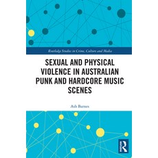 (영문도서)Sexual and Physical Violence in Australian Punk and Hardcore Music Scenes Paperback, Routledge, English, 9781032756394 Routledge, English, 9781032756394