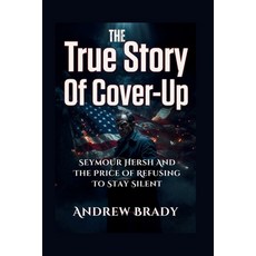 (英文圖書)The True Story Of Cover-Up: Seymour Hersh And The Price Of Refusing To Stay Silent 平裝版, Independently Published, English
