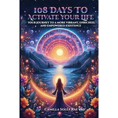 (영문도서)108 Days to Activate Your Life: Your journey to a more vibrant enriched and em... Paperback, Camilla Solea Rae, English, 9798900194714
