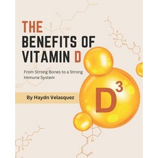 (영문도서) The Benefits of Vitamin D: From Strong Bones to a Strong Immune System Paperback, Independently Published, English, 9798378534913