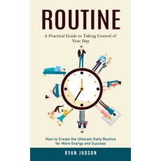 (영문도서) Routine: A Practical Guide to Taking Control of Your Day (How to Create the Ultimate Daily Ro... Paperback, Ryan Judson, English, 9781775261940